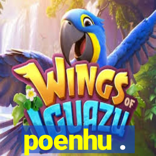 poenhu .